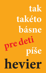 Hevier, Daniel - tak takéto básne pre deti píše hevier