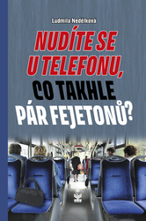 Nedělková, Ludmila - Nudíte se u telefonu, co takhle pár fejetonů?