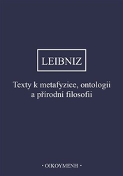 Leibniz, Gottfried Wilhelm - Texty k metafyzice, ontologii a přírodní filosofii