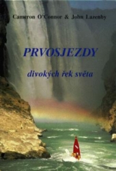 O´Connor, Cameron; Lazenby, John - Prvosjezdy divokých řek světa