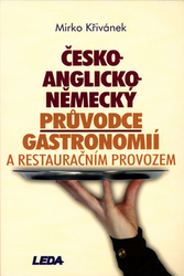 Křivánek, Mirko - Česko-anglicko-německý průvodce gastronomií a restauračním provozem