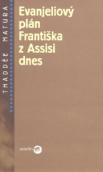 Matura, Thaddée - Evanjeliový plán Františka z Assisi dnes