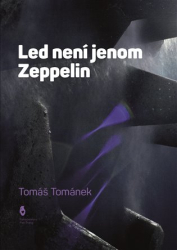 Tománek, Tomáš - Led není jenom Zeppelin