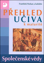 Parkan, František - Přehled učiva k maturitě Společenské vědy