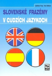 Tallová, Eva; Trup, Ladislav - Slovenské frazémy v cudzích jazykoch