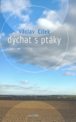 Cílek, Václav - Dýchat s ptáky