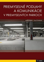 Svoboda, Pavel; Doležal, Josef - Priemyselné podlahy a komunikácie v priemyselných parkoch