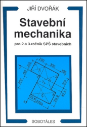 Dvořák, Jiří - Stavební mechanika pro 2. a 3. ročník SPŠ