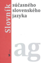 Jarošová, Alexandra; Buzássyová, Klára - Slovník súčasného slovenského jazyka ag