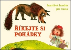 Hrubín, František; Trnka, Jiří - Říkejte si pohádky