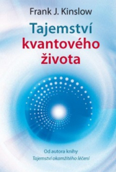 Kinslow, Frank J. - Tajemství kvantového života