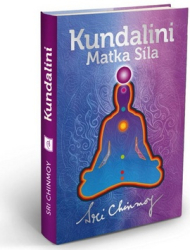 Chinmoy, Sri - Kundalini: Matka Síla