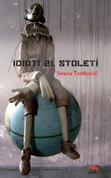 Tvrtkovič, Vesna - Idioti 21. století