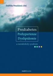 Perušičová, Jindřiška - Prediabetes, prehypertenze, dyslipidemie a metabolický syndrom