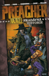 Ennis, Garth; Dillon, Steve - Preacher Kazatel Pradávná historie