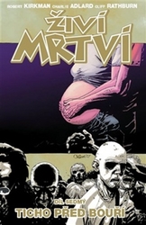 Kirkman, Robert; Adlard, Charlie - Živí mrtví Ticho před bouří