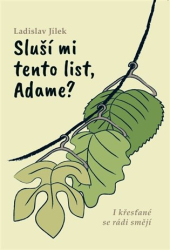 Jílek, Ladislav - Sluší mi tento list, Adame?