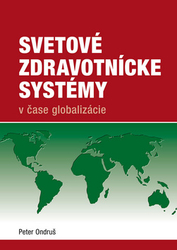 Ondruš, Peter - Svetové zdravotnícke systémy v čase globalizácie