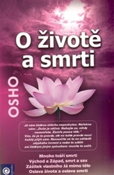 Osho, - O životě a smrti