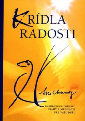 Chinmoy, Sri - Krídla radosti