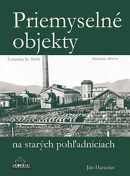 Hanušin, Ján - Priemyselné objekty na starých pohľadniciach