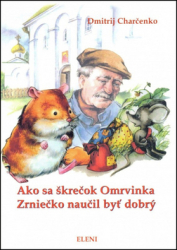 Charčenko, Dmitrij - Ako sa škrečok Omrvinka Zrniečko naučil byť dobrý