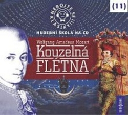 Mozart, Wolfgang Amadeus - Nebojte se klasiky! 11 Wolfgang Amadeus Mozart Kouzelná flétna