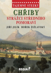 Jilík, Jiří; Žižlavský, Bořek - Chřiby Strážci středního Pomoraví