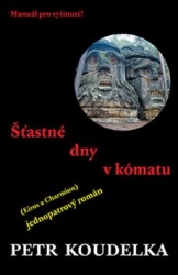 Koudelka, Petr - Šťastné dny v kómatu