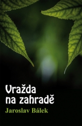 Bálek, Jaroslav - Vražda na zahradě