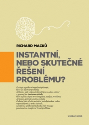 Macků, Richard - Instantní, nebo skutečné řešení problému?