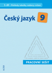 Beránková, Eva; Bradáčová, L.; Horáčková, M. - Český jazyk 9 III. díl Přehledy, tabulky, rozbory, cvičení Pracovní sešit