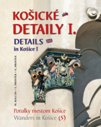 Kolcun, Milan; Jiroušek, Stanislav; Jiroušek, Alexander - Košické detaily I. Details in Košice I