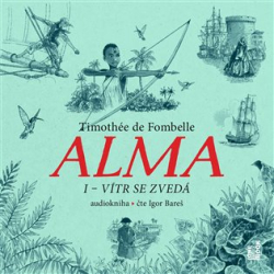 de Fombelle, Timothée - Alma. Vítr se zvedá