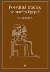 Clarcková, Rosemary - Posvátné tradice ve starém Egyptě