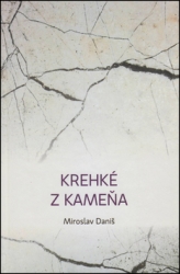 Daniš, Miroslav - Krehké z kameňa