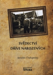 Chalupecký, Jaroslav - Svědectví dříve narozených