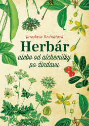 Bednářová, Jaroslava - Herbár alebo od alchemilky po žindavu