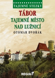 Dvořák, Otomar - Tábor Tajemné město nad Lužnicí