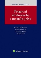 Fryšták, Marek; Kuchta, Josef; Provazník, Jan - Postavení úřední osoby v trestním právu