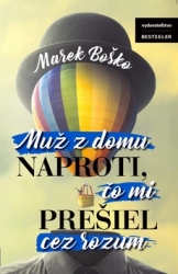 Boško, Marek - Muž z domu naproti, čo mi prešiel cez rozum