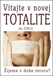 Zvalo, Ján - Vitajte v novej totalite