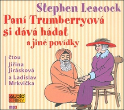 Leacock, Stephen; Jirásková, Jiřina; Mrkvička, Ladislav - Paní Trumberryová si dává hádat