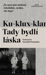 Surmiak-Domańska, Katarzyna - Ku-klux-klan Tady bydlí láska