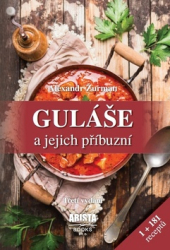 Žurman, Alexandr - Guláše a jejich příbuzní