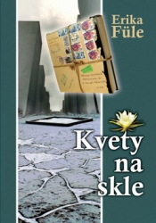 Füle, Erika - Kvety na skle