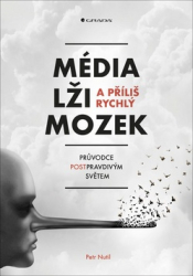 Nutil, Petr - Média, lži a příliš rychlý mozek