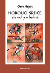 Hejnic, Otto - Horoucí srdce, ale nohy v bahně