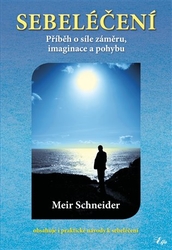 Schneider, Meir - Sebeléčení - Příběh o síle záměru, imaginace a pohybu