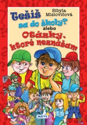 Mislovičová, Sibyla - Tešíš sa do školy? alebo Otázky, ktoré neznášam